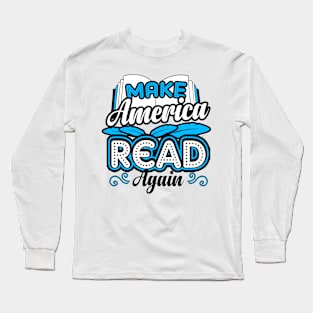 Make America Read Again Book Nerd Long Sleeve T-Shirt